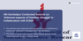 IIM Sambalpur Conducted Seminar on ‘Unknown aspects of freedom struggle’ in Collaboration with ICSSR